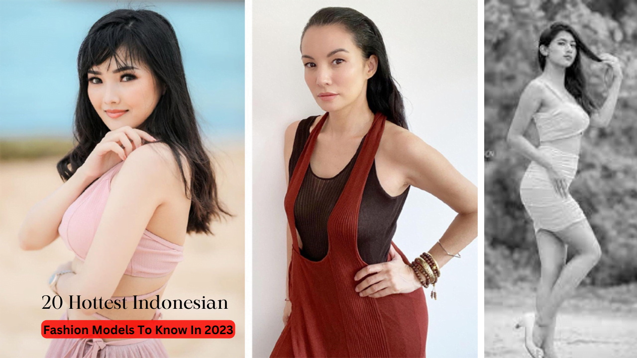 20 Hottest Indonesian Fashion Models To Know In 2023
